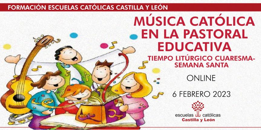 Música Católica en la Pastoral Educativa. Tiempo Litúrgico Cuaresma- Semana Santa.  Online. 6 de febrero 2023